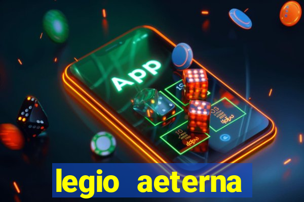 legio aeterna victrix letra